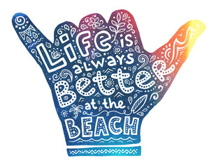 Colorful surfers shaka hand silhouette with white lettering inside: Life is always better at the beach and doodle style surfboards and waves . Vector surfing print concept