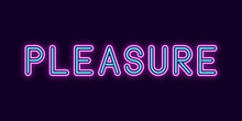 Neon Inscription Of Pleasure. Vector Illustration