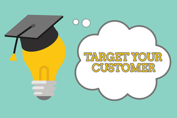 Word writing text Target Your Customer. Business concept for Tailor Marketing Pitch Defining Potential Consumers.