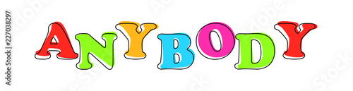 Fotografía Anybody - multicolored cartoon text on white background