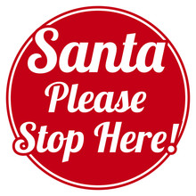 Santa Please Stop Here 