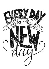 Wall Mural - Positive vector lettering card. Handdrawn iilustration. Every day is a new day