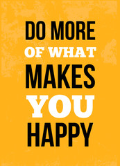 Wall Mural - Do More Of What Makes You Happy inspirational Quote Poster. Creative Vector Typography decoration