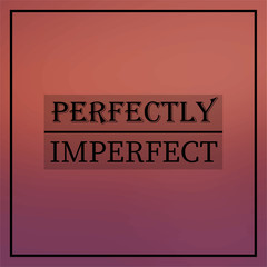 Wall Mural - perfectly imperfect. Inspirational and motivation quote