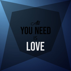 Wall Mural - all you need is love. Inspirational and motivation quote