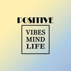 Wall Mural - positive. Mind, vibes, life. Inspiration and motivation quote