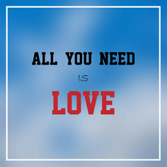 Wall Mural - all you need is love. Inspiration and motivation quote