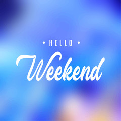 Wall Mural - Hello Weekend. Inspiration and motivation quote