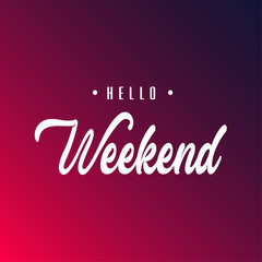 Wall Mural - Hello Weekend. Inspiration and motivation quote
