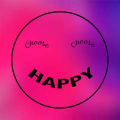 Wall Mural - choose happy. Inspiration and motivation quote