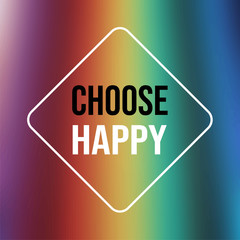 Wall Mural - choose happy. Inspiration and motivation quote