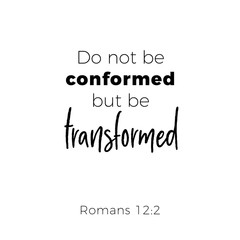 Wall Mural - Biblical phrase from romans, do not conformed but be transformed