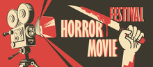 Vector Banner For Festival Horror Movie. Illustration With Old Film Projector And A Hand Holding A Bloody Knife. Scary Movie. Can Be Used For Advertising, Banner, Flyer, Web Design