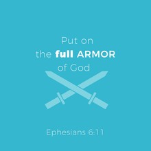 Biblical Phrase From Ephesians 6:11,put On The Full Armor Of God