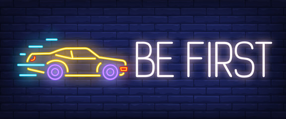 Be first neon sign. Automobile on brick background. Car race, auto shop, taxi. Night bright advertisement. Vector illustration in neon style for transport, advertising, promotion