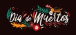 © Good Studio - Dia De Muertos holiday lettering handwritten with elegant cursive calligraphic font and decorated by leaves and skull. Written inscription. Colored vector illustration for Day of The Dead celebration.