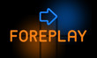Foreplay - orange glowing text with an arrow on dark background