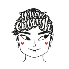 Lettering illustration with young woman, little red hearts and motivational calligraphy quote - You are enough. Doodle style typography inspirational poster