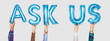 © Rawpixel.com - Hands holding ask us word in balloon letters
