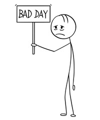 Sticker - Cartoon stick drawing conceptual illustration of tired or depressed man or businessman holding bad day sing.