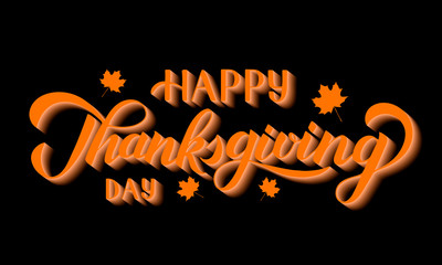 Wall Mural - Happy Thanksgiving Day hand written with brush. 3d calligraphy lettering and orange maple leaves on black background. Easy to edit vector template