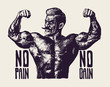 Design T-shirt or Poster No Pain No Gain! With Bodybuilder with a mustache. Retro Engraving Linocut Style. Vector Illustration. 