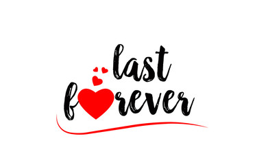 last forever word text typography design logo icon with red love heart