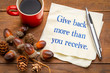Give back more than you receive