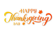Happy Thanksgiving Day Hand Written With Brush. Calligraphy Lettering And Autumn Fall Maple Leaves Isolated On White.