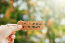 Inspirational Life Quotes - Everyday Is A Fresh Start.