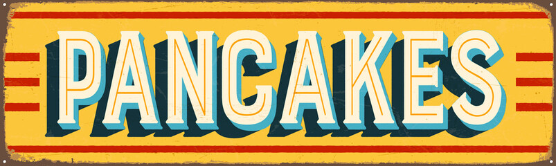 Wall Mural - Vintage Style Vector Metal Sign - PANCAKES - Grunge effects can be easily removed for a brand new, clean design