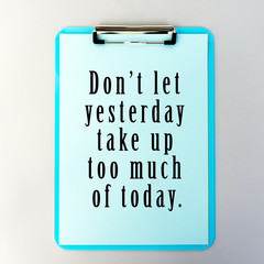 Wall Mural - Life Inspirational And Motivational Quotes - Don't Let Yesterday Take Up Too Much Of Today.