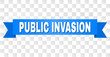 PUBLIC INVASION text on a ribbon. Designed with white caption and blue stripe. Vector banner with PUBLIC INVASION tag on a transparent background.
