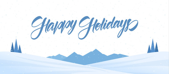 Mountains winter snowy landscape with handwritten lettering of Happy Holidays. Christmas banner