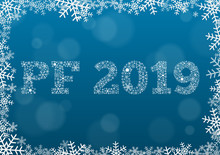 PF (Pour Feliciter, Happy new year) 2019 - white text made of snowflakes on background with bokeh effect and frame made of snowflakes