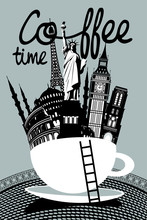 Vector Banner With Handwritten Inscription Coffee Time And With Historical Architectural Sights Of Different Countries In A Cup Of Coffee. Coffee Banner On The Theme Of Travel The World In Retro Style