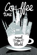 Vector Banner With Handwritten Inscription Coffee Time And With Historical Architectural Sights Of Different Countries In A Cup Of Coffee. Coffee Banner On The Theme Of Travel The World In Retro Style