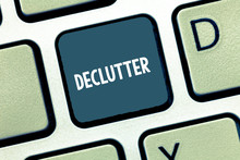 Writing Note Showing Declutter. Business Photo Showcasing Remove Unnecessary Items From Untidy Or Overcrowded Place Keyboard Intention To Create Computer Message Keypad Idea