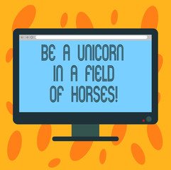 Writing note showing Be A Unicorn In A Field Of Horses. Business photo showcasing Make the difference being special Blank Computer Desktop Monitor Color Screen Mounted with Progress Bar