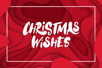 Poster - Vector background with deep red color paper cut shapes. 3D abstract Christmas Wishes lettering, design layout for greeting cards, posters, prints, decoration, banners, invitations.