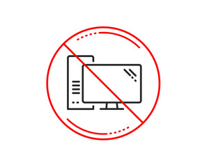 No or stop sign. Computer line icon. PC component sign. Monitor with case symbol. Caution prohibited ban stop symbol. No  icon design.  Vector