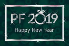 PF Pour Feliciter, Happy new year 2019 greeting card, silver text with shiny glitters and hanging christmas ball and stars in silver frame on dark green background with bokeh light effect, vector