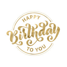 Happy Birthday. Hand Drawn Lettering Card. Modern Brush Calligraphy Vector Illustration. Gold Glitter Text.