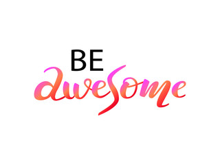 Wall Mural - Be awesome lettering. Vector illustration