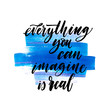 © Anastasiia Hevko - Imagine everything you can is real phrase on watercolor splash. Hand drawn brush style modern calligraphy. Vector illustration of handwritten lettering.