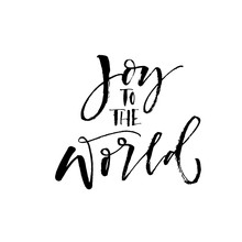Joy To The World Card. Holiday Lettering. Ink Illustration. Modern Brush Calligraphy.	