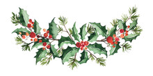 Christmas Watercolor Floral Arrangement Of Holly With Berries And Spruce