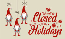 We Will Be Closed For Holidays, Christmas, New Year. Vector Illustration.