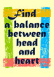 Find a balance between head and heart Inspirational motivation quote Vector positive concept