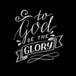 Hand lettering To God be the glory on black background.